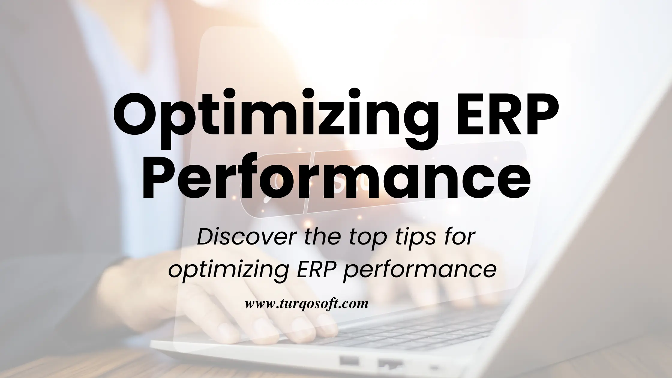 10 Tips for Optimizing ERP Performance